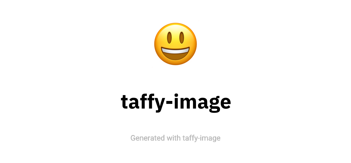 A smiley emoji at the top, taffy-image in the middle, ‘Generated with taffy-image’ at the bottom