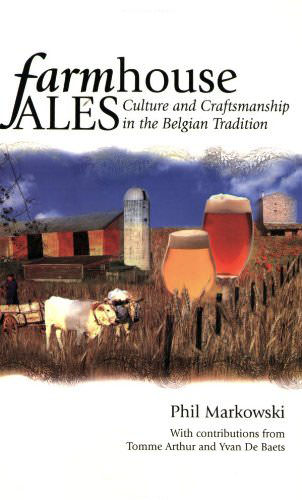 Farmhouse Ales: Culture and Craftsmanship in the Belgian Tradition Farmhouse Ales